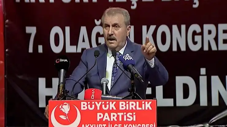 BBP Genel Başkanı Destici: Terör örgütü ve uzantıları muhatap alınırsa ellerinin güçlenmesine yardım etmekten başka sonuç doğmayacak