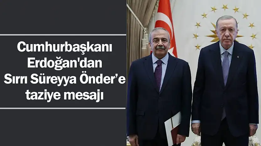 Cumhurbaşkanı Erdoğan'dan Sırrı Süreyya Önder'e taziye mesajı