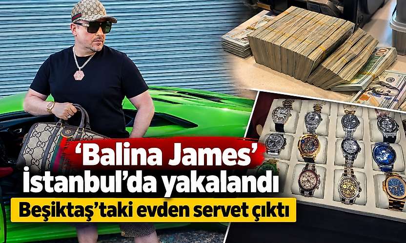 'Balina James' İstanbul'da yakalandı Beşiktaş'taki evden servet çıktı